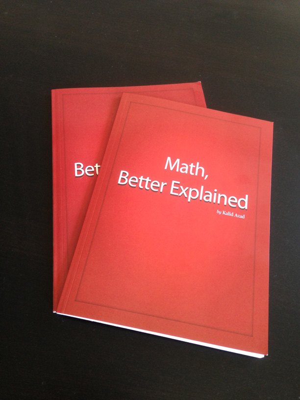 BetterExplained print book Print Edition of "Math, Better Explained" Now Available
