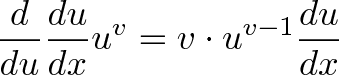 \displaystyle{\frac{d}{du} \frac{du}{dx} u^v = v \cdot u^{v - 1} \frac{du}{dx}}