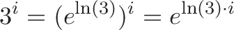 \displaystyle{3^i = (e^{\ln(3)})^i = e^{\ln(3)\cdot i}}