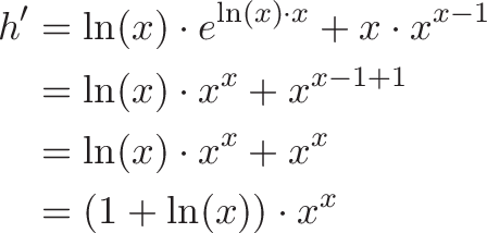 \begin{aligned}
h' &= \ln(x) \cdot e^{\ln(x) \cdot x} + x \cdot x^{x - 1} \\
&= \ln(x) \cdot x^x + x^{x - 1 + 1} \\
&= \ln(x) \cdot x^x + x^x \\
&= (1 + \ln(x)) \cdot x^x
\end{aligned}