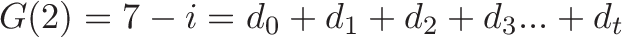 \displaystyle{G(2) = 7 - i = d_0 + d_1 + d_2 + d_3 ... + d_t}