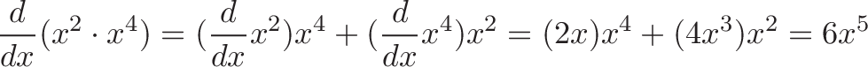 \displaystyle{\frac{d}{dx}(x^2 \cdot x^4) = (\frac{d}{dx}x^2)x^4 + (\frac{d}{dx}x^4)x^2 = (2x)x^4 + (4x^3)x^2 = 6x^5}