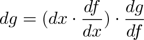 \displaystyle{dg = (dx \cdot \frac{df}{dx}) \cdot \frac{dg}{df}}