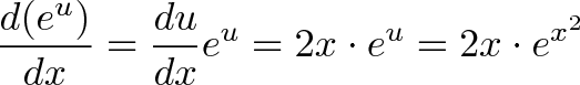 \displaystyle{ \frac{d(e^u)}{dx} = \frac{du}{dx} e^u = 2x \cdot e^u = 2x \cdot e^{x^2} }