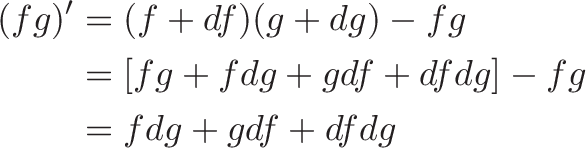 
\begin{aligned}
(fg)' &= (f + df)(g + dg) - fg \\
&= [fg + f dg + g df + df dg ]- fg \\
&= f dg + g df + df dg
\end{aligned}
