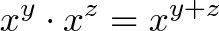 \displaystyle{x^y \cdot x^z = x^{y + z}}