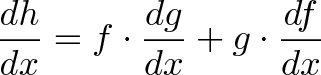 \displaystyle{\frac{dh}{dx} = f \cdot \frac{dg}{dx} + g \cdot \frac{df}{dx}}