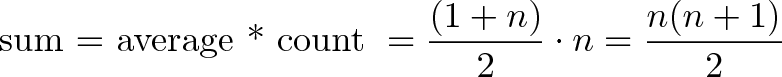 \displaystyle{\text{sum = average * count } = \frac{(1 + n)}{2} \cdot n = \frac{n(n + 1)}{2}}