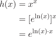 
\begin{aligned}
h(x) &= x^x \\
 &= [e^{\ln(x)}]^x \\
 &= e^{\ln(x) \cdot x}
\end{aligned}

