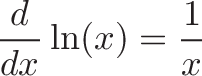 \displaystyle{\frac{d}{dx}\ln(x) = \frac{1}{x}}