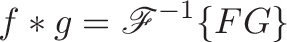 \displaystyle{f * g = \mathscr{F}^{-1} \lbrace FG \rbrace}