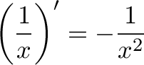 \displaystyle{ \left( \frac{1}{x} \right)' = -\frac{1}{x^2}}