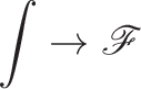 \displaystyle{\int \rightarrow \mathscr{F}}