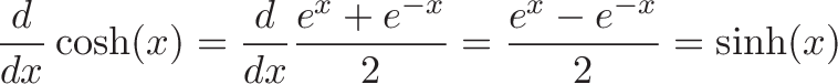 \displaystyle{\frac{d}{dx} \cosh(x) = \frac{d}{dx} \frac{e^x + e^{-x}}{2} = \frac{e^x - e^{-x}}{2}  = \sinh(x)}