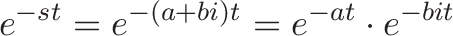 \displaystyle{
\spiral e^{-
\rate   s
\spiral t}
\plain = e^{
\rate -(a+bi)
\plain t} = e^{-at} \cdot e^{-bit}
}