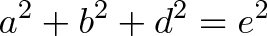 \displaystyle{a^2 + b^2 + d^2 = e^2}