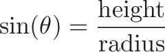 \displaystyle{
\sinefunction \sin(\thetacolor{\theta} \sinefunction) = \hypotenuse \frac{\opposite \textrm{height}}{\textrm{radius}}
}