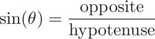 \displaystyle{
\sinefunction \sin(\thetacolor{\theta} \sinefunction) = \hypotenuse \frac{\opposite \textrm{opposite}}{\textrm{hypotenuse}}
}