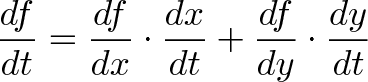 \displaystyle{\frac{df}{dt} = \frac{df}{dx} \cdot \frac{dx}{dt} + \frac{df}{dy} \cdot \frac{dy}{dt}}