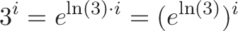\displaystyle{3^i = e^{\ln(3) \cdot i} = (e^{\ln(3)})^i}