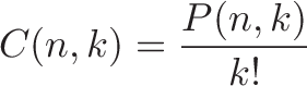 \displaystyle{\combo C(\total n, \partOne k \combo ) = \stopCount \frac{ \order P(n,k)}{ \stopCount k!} }