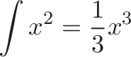 \displaystyle{
\int x^2 = \frac{1}{3} x^3
}