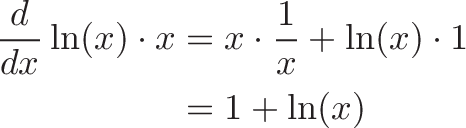 \begin{aligned}
\frac{d}{dx} \ln(x) \cdot x &= x \cdot \frac{1}{x} + \ln(x) \cdot 1 \\
&= 1 + \ln(x)
\end{aligned}