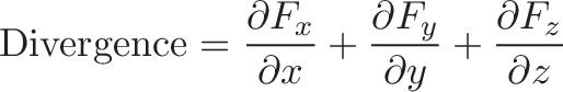 \displaystyle{\text{Divergence} = \frac{\partial F_x}{\partial x}
+\frac{\partial F_y}{\partial y}
+\frac{\partial F_z}{\partial z}}