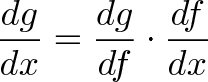 \displaystyle{ \frac{dg}{dx} = \frac{dg}{df} \cdot \frac{df}{dx}}