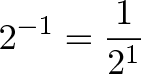 \displaystyle{2^{-1} = \frac{1}{2^1}}