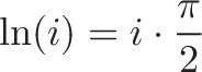 \displaystyle{\ln(i) = i \cdot \frac{\pi}{2}}