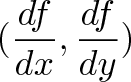 \displaystyle{(\frac{df}{dx}, \frac{df}{dy})}